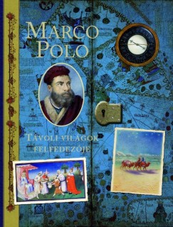Marco Polo - Távoli világok felfedezője