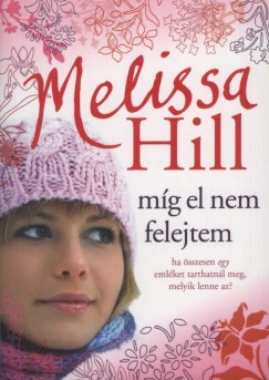 Míg el nem felejtem - Melissa Hill
